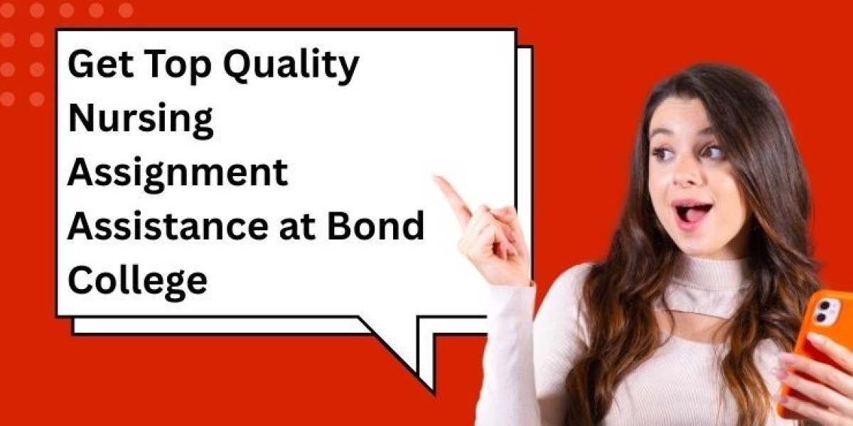 Get Top Quality Nursing Assignment Assistance at Bond College