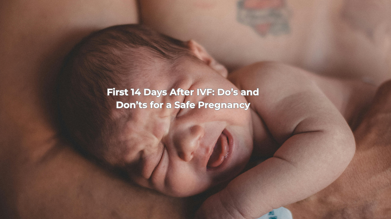 First 14 Days After IVF: Do’s and Don’ts for a Safe Pregnancy