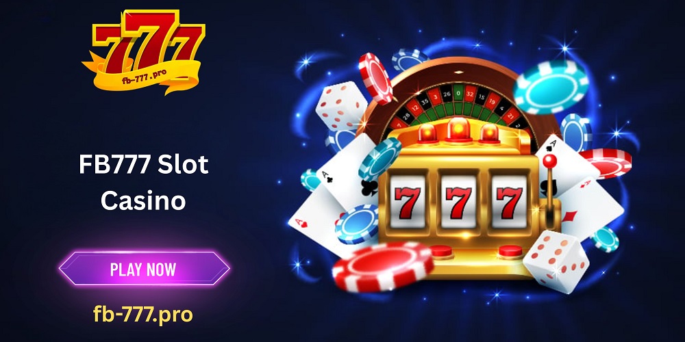 Fb777 Slot Casino | FB777 Live Casino | FB777 Online Casino