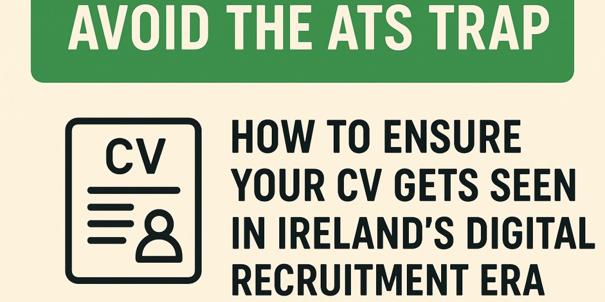Avoid the ATS Trap: How to Ensure Your CV Gets Seen in Ireland’s Digital Recruitment Era