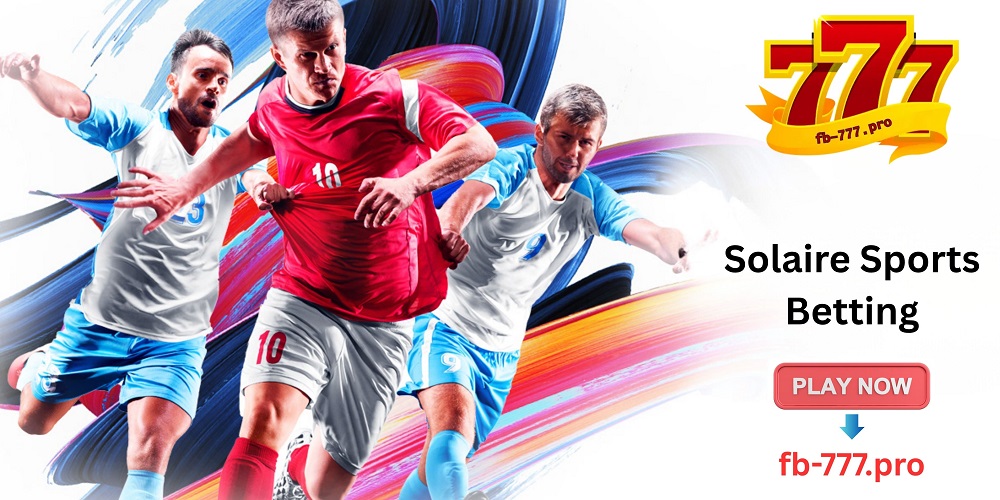 Solaire Sports Betting | Msw Sports Betting Philippines - FB777 Pro