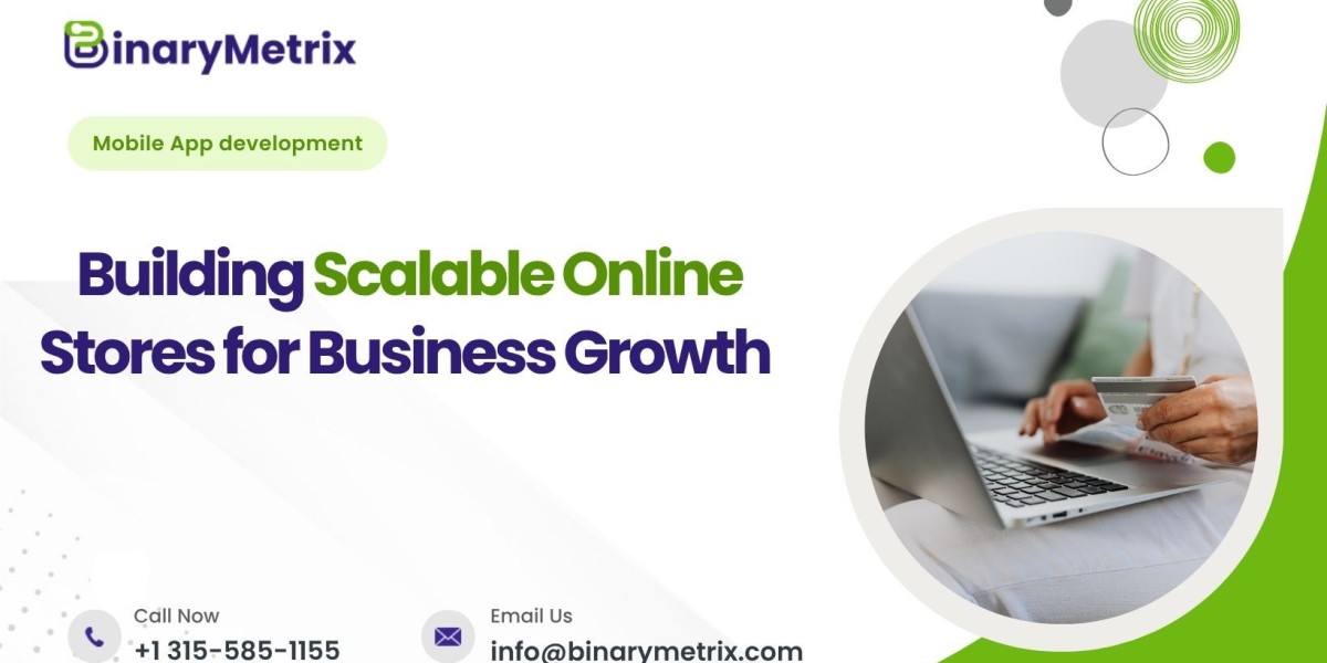 Ecommerce Development – Building Scalable Online Stores for Business Growth