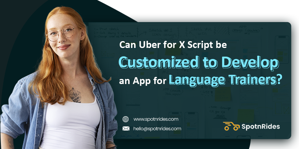 Can Uber for X Script be Customized to Develop an App for Language Trainers? - SpotnRides - AI Powered Taxi Booking App