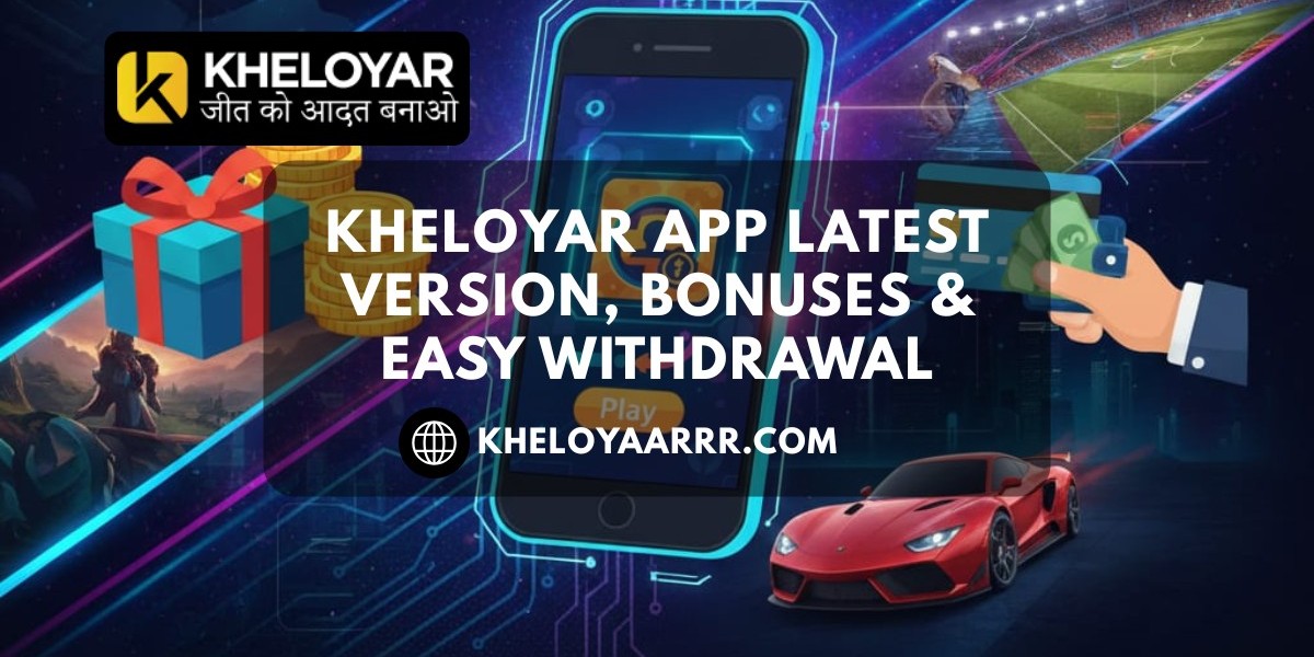 Kheloyar App – Latest Version, Bonuses & Easy Withdrawal