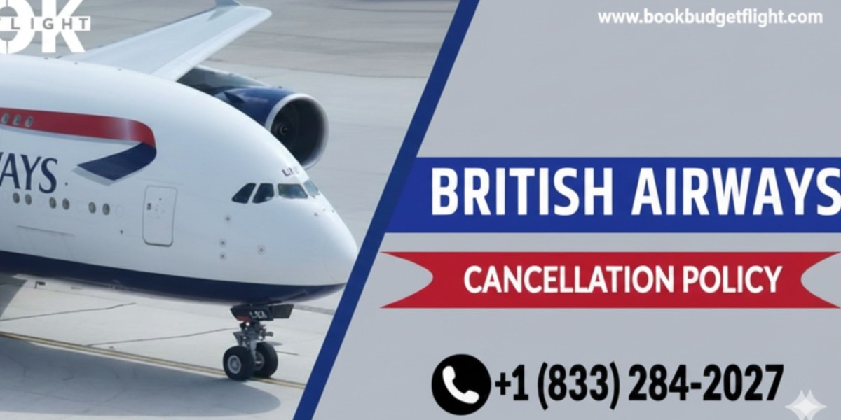 British Airways Cancellation Policy Everything You Need to Know