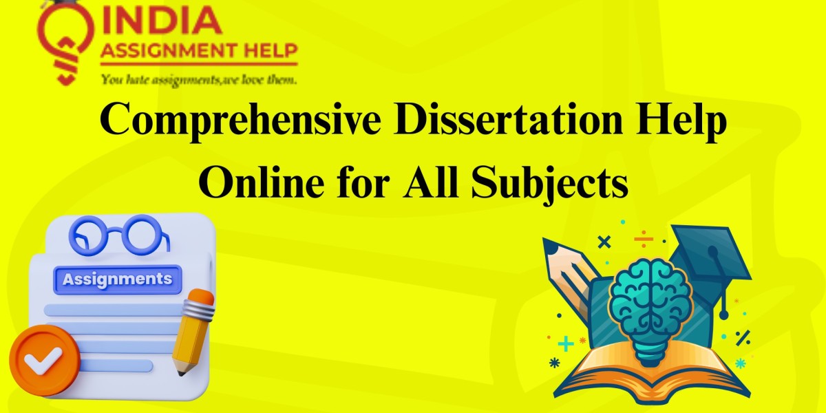 Comprehensive Dissertation Help Online for All Subjects