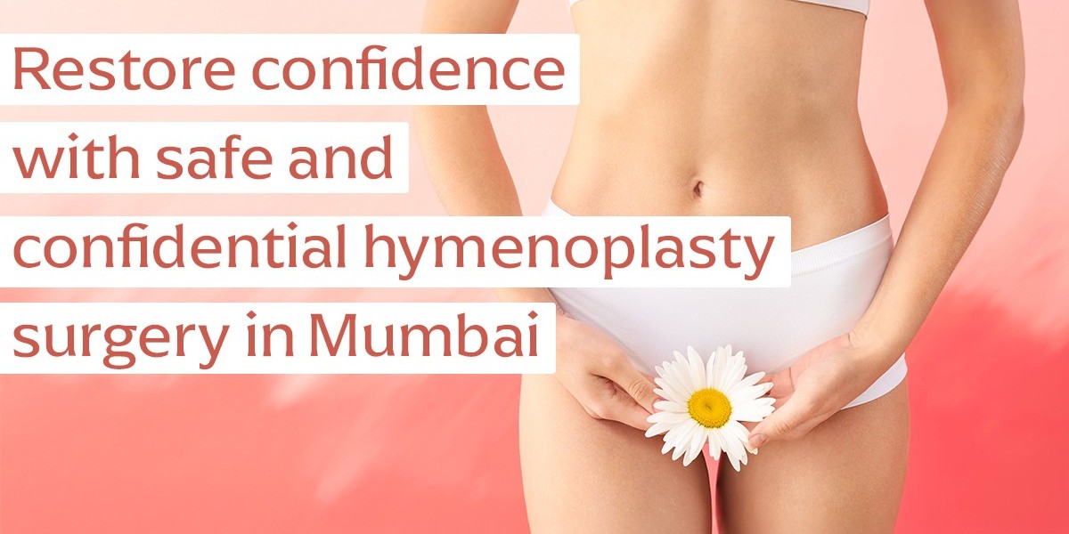 Why Women Choose Hymenoplasty: Emotional, Cultural & Personal Reasons                                               