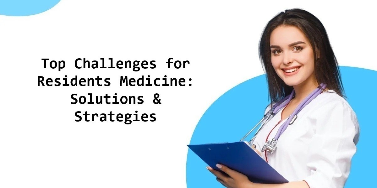 Top Challenges for Residents Medicine: Solutions & Strategies